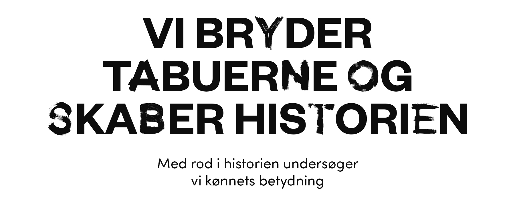 KØN vil ikke alene dokumentere historien. De vil skabe den